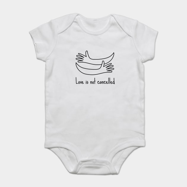 love is not cancelled Baby Bodysuit by Tshirtiz